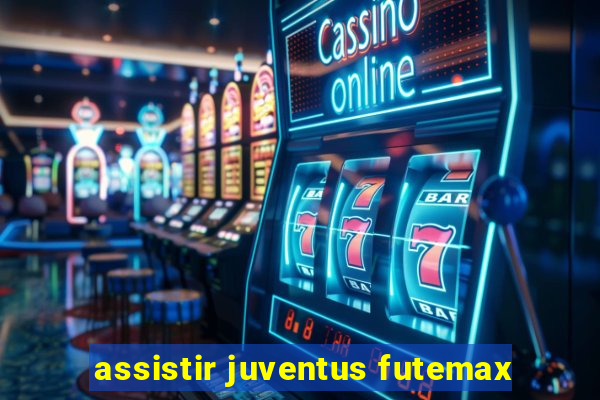 assistir juventus futemax